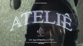 Ujc Ateliê Ft Gymaita amp Lytee Vídeo Oficial [upl. by Olen298]