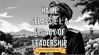 Haile Selassie I A Legacy of Leadership [upl. by Naelopan73]