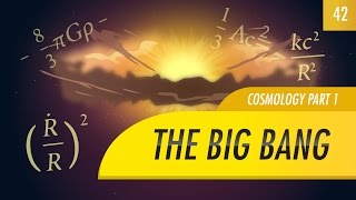 The Big Bang Cosmology part 1 Crash Course Astronomy 42 [upl. by Josephine]