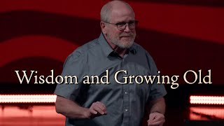 Wisdom and Growing Old  Pastor Jamie Rasmussen  SBC Online Campus [upl. by Akirea]