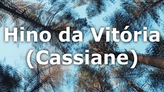 Hino da Vitória Cassiane LEGENDADO [upl. by Hew]