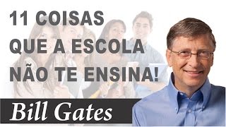 Bill Gates  11 Lições de Vida que não se aprende na escola [upl. by Artemahs886]