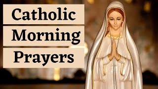 Catholic Morning Prayers  Prayers to Bless Your Day [upl. by Otrevogir]