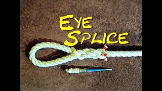 Eye Splice a Rope  How to Eye Splice a 3 Strand Rope  Easy to Follow Splicing Revisited [upl. by Aisatan]