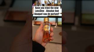 Have you tried the new Lancôme  Absolue Oud Bouquet eau de parfum lancôme ejlovescents parfum [upl. by Koziel]