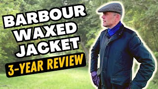 BARBOUR WAXED JACKET  THREE 3 YEAR FIELD TEST REVIEW [upl. by Modla]