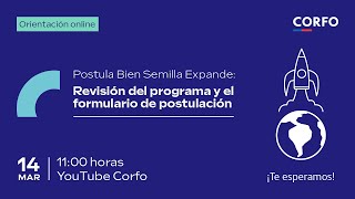 Corfo  Postula Bien Semilla Expande “Orientación sobre programa y postulación” [upl. by Roye]