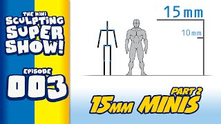 Mini Sculpting Super Show 003  15mm Miniatures  Part 2 [upl. by Sicard]