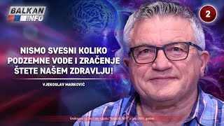 INTERVJU Vjekoslav Marković  Nismo svesni da podzemne vode i zračenje štete zdravlju 1072024 [upl. by Holtorf734]