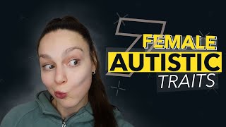 7 Overlooked Female Autistic Traits [upl. by Jacobine]