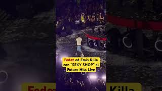 FEDEZ ed EMIS KILLA live con “SEXY SHOP” [upl. by Eelrak322]