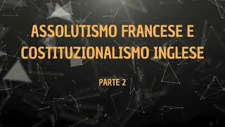 Assolutismo francese e costituzionalismo inglese parte 2 [upl. by England]