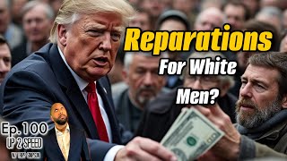 Liberal Media Claims Trump Will Provide Reparations To White People The Truth Revealed  Ep100 [upl. by Inattirb]