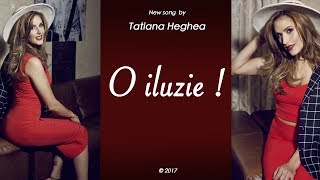 Tatiana HegheaO iluzie 2017 [upl. by Nehpets]