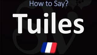 How to Pronounce Tuiles CORRECTLY  Say ROOF TILES in French [upl. by Saturday406]