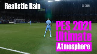 PES 2021 Realism Mod  Realistic Rain  Ultimate Atmosphere [upl. by Ayotel]