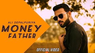 MONEY FATHER  Official Video  Ali Depalpuriya  Ali Sheikh  Latest Punjabi Songs  Geet Machine [upl. by Pickett]