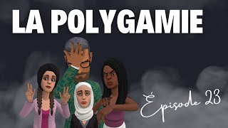 La polygamie  Épisode 23 [upl. by Nilyam]