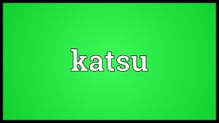 Katsu Meaning [upl. by Thalassa]