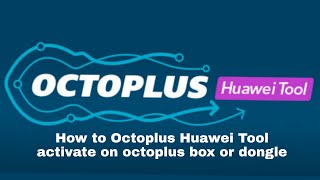 How to activate Octoplus Huawei Tool Activation on Octoplus BoxDongle [upl. by Annahsit]