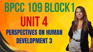 BPCC 109 BLOCK1 UNIT4PERSPECTIVES ON HUMAN DEVELOPMENT 3 [upl. by Yllatan]