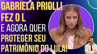 Eleitora de Lula Gabriela Priolli agora quer proteger seu patrimônio do Lula [upl. by Thetes552]