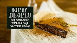 Torta de Oreo com caramelo de castanha de caju e chocolate amargo [upl. by Wilone72]