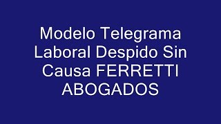 Modelo Telegrama Laboral Despido Sin Causa FERRETTI ABOGADOS [upl. by Nollid928]