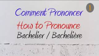 How to Pronounce – Comment Prononcer  Bachelier  Bachelière BachelorHolder of baccalaureate [upl. by Anialem]