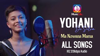 Yohani Ma Nowana Mama  All Songs යොහානි මා නොවන මම [upl. by Bolling]