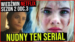 Ten serial nuży  Wiedźmin NETFLIX s2 odc3  recenzja i komentarz Drwala [upl. by Botti706]