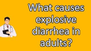 What causes explosive diarrhea in adults   Top and Best Health Channel [upl. by Lehteb]