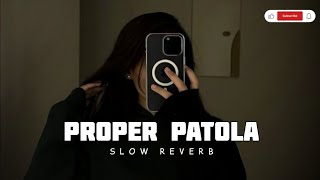 Proper Patola slowed amp reverb LOFI SONG songmusic 1millionviews lofi lovesong lyrics love [upl. by Amalle]