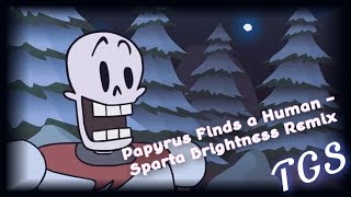 Papyrus Finds a Human  Sparta Brightness Remix [upl. by Nodaj509]