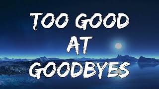 Too Good At Goodbyes 1 Hour Lyrics [upl. by Ladonna]