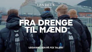 Fra drenge til mænd Uddannelsen på FCK Talent Episode 1 [upl. by Allemap254]