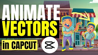 Create Cartoon Animations with Vectors on Capcut  Tutorial for Beginners [upl. by Azer260]