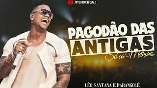 LÉO SANTANA PAGODÃO DAS ANTIGAS • AS MELHORES DOS TEMPOS DE PARANGO [upl. by Dor]