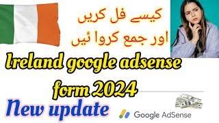 How to fill up amp submit Ireland Google AdSense form 2024 for UAE amp other Non residents [upl. by Ahsieat]