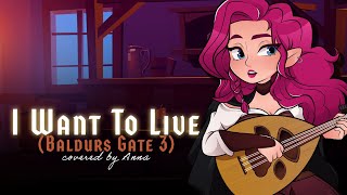 I Want To Live Baldurs Gate 3 【covered by Anna】 [upl. by Bolt]