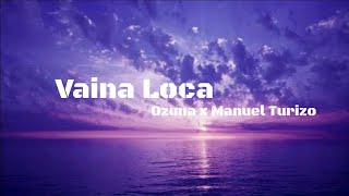 Vaina Loca  Ozuna x Manuel Turizo LETRA  2018 [upl. by Yerggoeg889]