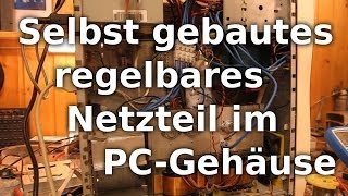 Selbst gebautes regelbares Netzteil im PCGehäuse [upl. by Letnwahs678]