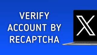 How To Verify Account By Recaptcha On X Twitter On PC [upl. by Salman]