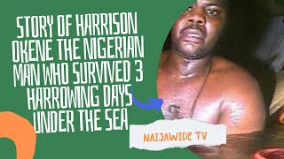 Story Of Harrison Okene The Nigerian Man Who Survived 3 Harrowing Days Under The Sea [upl. by Ruhtracam]