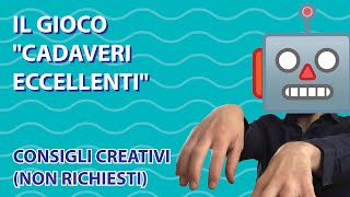 IL GIOCO quotCADAVERI ECCELLENTIquot  CONSIGLI CREATIVI NON RICHIESTI [upl. by Namrac903]