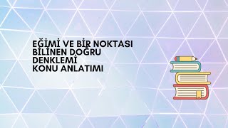 EÄžÄ°MÄ° VE BÄ°R NOKTASI BÄ°LÄ°NEN DOÄžRU DENKLEMÄ° KONU ANLATIMI SONUÃ‡ YAYINLARI [upl. by Arabeila297]