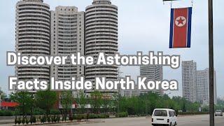 Discover the Astonishing Facts Inside North Korea [upl. by Nyladgam105]