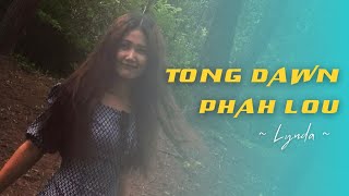 Tong Dawn Phah Lou  Lynda  Lyrics NCy [upl. by Nomrej626]