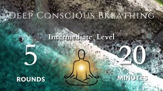 Guided Deep Conscious Breath Work  Intermediate Level 5 Rounds 20 Minutes  5 Minute Decompress [upl. by Llednik]