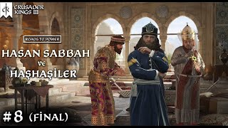 8  HASAN SABBAH amp HAŞHAŞİLER  CK3 Roads to Power  FİNAL [upl. by Lenor]